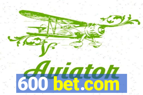 600 bet.com